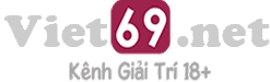 Phim sex Viet69 - Xem Clip sex Viet69 Chất Lượng Cao